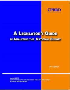 A LEGISLATOR’S GUIDE  IN ANALYZING THE NATIONAL BUDGET This Handbook was prepared by the Congressional Policy and Budget Research Department. CONTRIBUTORS Dr. Romulo Emmanuel Miral, Jr. (Framework