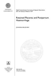 Digital Comprehensive Summaries of Uppsala Dissertations from the Faculty of Medicine 1077 Retained Placenta and Postpartum Haemorrhage JOHANNA BELACHEW
