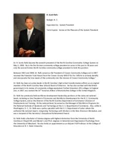 R. Scott Ralls Raleigh, N. C. Appointed by: System President Term Expires: Serves at the Pleasure of the System President  Dr. R. Scotts Ralls became the seventh president of the North Carolina Community College System o