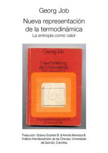 Georg Job Nueva representación de la termodinámica La entropía como calor  Traducción: Octavio Guzmán B. & Aminta Mendoza B.