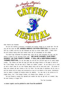 Dear Parents and Students: We are very excited to announce a wonderful and exciting change to our annual fair! We will now call this event the ST. ANGELA MERICI CATFISH FESTIVAL! The Festival will NOT be a catfish cook-o