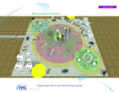 DesignRecirculation System Please contact ARC for your free 3D design concept Aquatic Recreation Company
