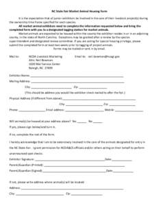 NC State Fair Market Animal Housing Form It is the expectation that all junior exhibitors be involved in the care of their livestock project(s) during the ownership time frame specified for each species. All market anima