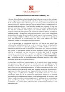 1  Inledningsanförande vid Landsmötet i Jokkmokk 2011 Välkomna till årets landsmöte här i Jokkmokk. Detta landsmöte som är det 61:a i ordningen kommer att genomföras i en lite annorlunda miljö. Vi har ofta geno