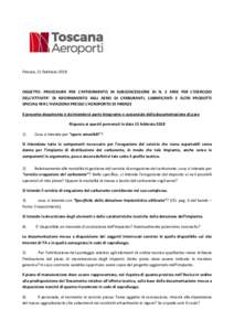 Firenze, 21 febbraioOGGETTO: PROCEDURA PER L’AFFIDAMENTO IN SUBCONCESSIONE DI N. 2 AREE PER L’ESERCIZIO DELL’ATTIVITA’ DI RIFORNIMENTO AGLI AEREI DI CARBURANTI, LUBRIFICANTI E ALTRI PRODOTTI SPECIALI PER L