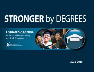 STRONGER by DEGREES A STRATEGIC AGENDA for Kentucky Postsecondary and Adult Education[removed]