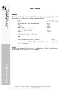 E26 + biotin   Medium  This  medium  is  made  up  in  2  parts  which  are  autoclaved  separately  and  mixed  aseptically, (1:1), when cool. This is to avoid precipitation.  Part 1 