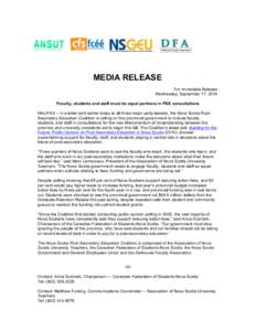 MEDIA RELEASE For Immediate Release Wednesday, September 17, 2014 Faculty, students and staff must be equal partners in PSE consultations HALIFAX – In a letter sent earlier today to all three major party leaders, the N