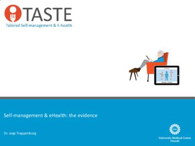 Self-management & eHealth: the evidence Dr. Jaap Trappenburg Self-management is hot !  What’s in a name…