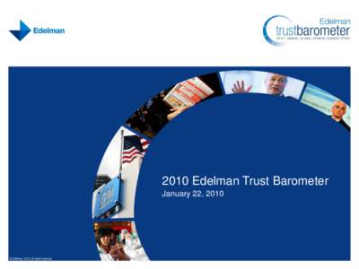 2010 Edelman Trust Barometer January 22, 2010 Edelman Trust Barometer at a glance  Tenth annual study