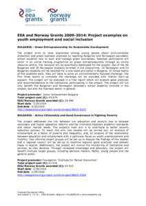 EEA and Norway Grants[removed]: Project examples on youth employment and social inclusion BULGARIA - Green Entrepreneurship for Sustainable Development The project aims to raise awareness among young people about enviro