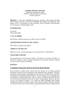 CODHHE MEETING MINUTES Wednesday, September 16, 2009 6:30 PM – Delaware School for the Deaf Newark, Delaware  PRESENT: Loretta Sarro, DODHH; Peg Stewart, Treasurer;; Julia Sullivan, HLADE;