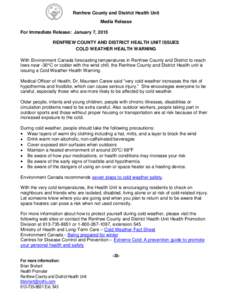 Renfrew County and District Health Unit Media Release For Immediate Release: January 7, 2015 RENFREW COUNTY AND DISTRICT HEALTH UNIT ISSUES COLD WEATHER HEALTH WARNING With Environment Canada forecasting temperatures in 