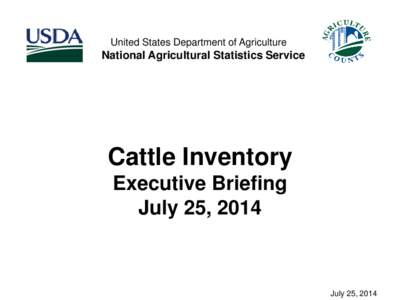 United States Department of Agriculture  National Agricultural Statistics Service Cattle Inventory Executive Briefing