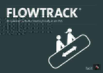 FLOWTRACK Innovative Customer Journey Analyse am PoS ®  WAS AN IHREM POINT-OF-SALE PASSIERT