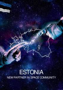 ESTONIA NEW PARTNER IN SPACE COMMUNITY 1 Enterprise Estonia – Estonian Space Office Enterprise Estonia is one of the largest agenciess