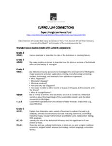 CURRICULUM CONNECTIONS Expert Insight on Henry Ford (http://www.thehenryford.org/education/ResourceBankDetail.aspx?resourceID=496 Video interview with curator Bob Casey and article on Henry Ford, founder of Ford Motor Co