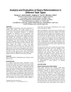 Analysis and Evaluation of Query Reformulations in Different Task Types Chang Liu1, Jacek Gwizdka1, Jingjing Liu1, Tao Xu2, Nicholas J. Belkin1 1 School of Communication and Information, Rutgers University, 4 Huntington 