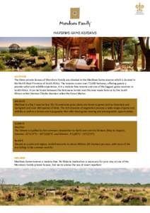 MADIKWE GAME RESERVE  LOCATION The three private houses of Morukuru Family are situated in the Madikwe Game reserve which is located in the North West Province of South Africa. The reserve covers overhectares, of