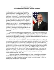 Christopher Thomas Mayer Director, Contingency Contractor Standards Compliance Mr. Christopher Mayer is the Director, Contingency Contractor Standards Compliance in the Office of the Deputy Assistant Secretary of Defense