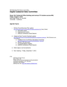 MN Statewide GIS Advisory Committee  Digital Cadastral Data Committee Room 100, Centennial Office Building (and various ITV locations across MN) Friday, August 3, [removed]Cedar Street, St. Paul MN