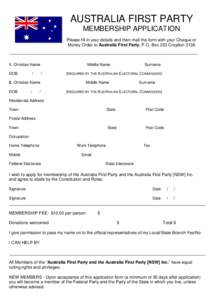 AUSTRALIA FIRST PARTY MEMBERSHIP APPLICATION Please fill in your details and then mail the form with your Cheque or Money Order to Australia First Party. P.O. Box 223 Croydon[removed]Christian Name