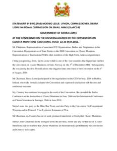 STATEMENT BY BRIG.(Rtd) MODIBO LESLIE LYMON, COMMISSIONER, SIERRA LEONE NATIONAL COMMISSION ON SMALL ARMS (SLeNCSA) GOVERNMENT OF SIERRA LEONE AT THE CONFERENCE ON THE UNIVERSALIZATION OF THE CONVENTION ON CLUSTER MUNITI