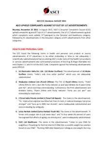 ASCI CCC Decisions: AUGUSTASCI UPHELD COMPLAINTS AGAINST 87 OUT OF 117 ADVERTISEMENTS Mumbai, November: In August 2015, ASCI’s Consumer Complaints Council (CCC) upheld complaints against 87 out of 117 ad
