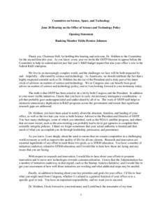 Committee on Science, Space, and Technology June 20 Hearing on the Office of Science and Technology Policy Opening Statement Ranking Member Eddie Bernice Johnson  Thank you, Chairman Hall, for holding this hearing and we