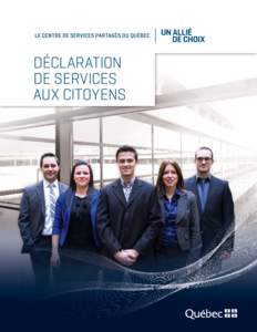 DÉCLARATION DE  SERVICES AUX  CITOYENS NOTRE MISSION Le Centre de services partagés du Québec (ci-après le Centre) a pour mission de fournir ou rendre