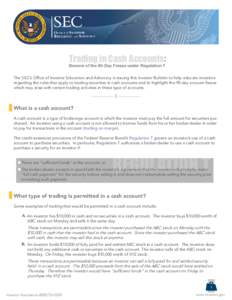 Trading in Cash Accounts  Beware of the 90-Day Freeze under Regulation T The SEC’s Office of Investor Education and Advocacy is issuing this Investor Bulletin to help educate investors regarding the rules that apply to