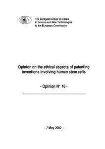 The European Group on Ethics in Science and New Technologies to the European Commission Opinion on the ethical aspects of patenting inventions involving human stem cells