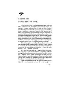 Chapter Ten TOWARD THE ONE I CONTINUED TO ATTEND programs and chants at the Ann Arbor meditation center, while taking my university courses and working at a campus restaurant. One weekend, my folks, who lived about forty