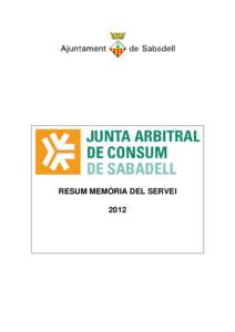 RESUM MEMÒRIA DEL SERVEI 2012 ll.6. ACTIVITATS DESENVOLUPADES DURANT L’ANY 2012 ll.6.a) Sol·licituds d’arbitratge presentades a la JAC des de la seva constitució