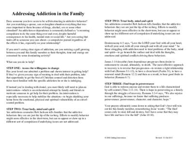Addressing Addiction in the Family Does someone you love seem to be self-destructing in addictive behavior? Are you watching a spouse, son or daughter abandon everything that was once important to them because of drugs, 