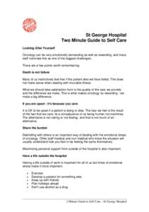 St George Hospital Two Minute Guide to Self Care Looking After Yourself Oncology can be very emotionally demanding as well as rewarding; and many staff nominate this as one of the biggest challenges. There are a few poin