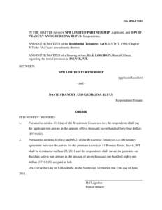 File #[removed]IN THE MATTER between NPR LIMITED PARTNERSHIP, Applicant, and DAVID FRANCEY AND GEORGINA RUFUS, Respondents; AND IN THE MATTER of the Residential Tenancies Act R.S.N.W.T. 1988, Chapter R-5 (the 