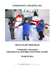 COMMUNITY CONCEPTS, INC.  HEAD START PROGRAM Community Assessment FRANKLIN & OXFORD COUNTIES, MAINE MARCH 2011