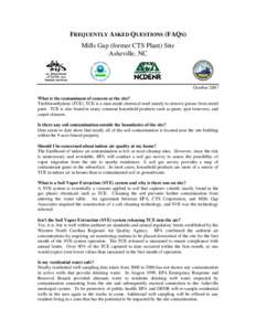 FREQUENTLY ASKED QUESTIONS (FAQS) Mills Gap (former CTS Plant) Site Asheville, NC October 2007 What is the contaminant of concern at the site?