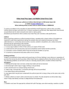 Hilton Head Prep Upper and Middle School Dress Code Purchase your uniforms at Uniform Work & Sport at 29E Hunter Road, HHI or online at www.landsend.com. When ordering online at Land’s End our school number is