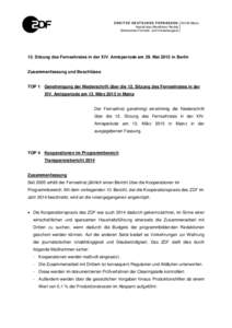 Z W E I T E S D E U T S C H E S F E R N S E H E NMainz Anstalt des öffentlichen Rechts Sekretariate Fernseh- und Verwaltungsrat 13. Sitzung des Fernsehrates in der XIV. Amtsperiode am 29. Mai 2015 in Berlin