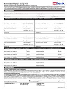 Business Card Employee Change Form (Includes: Business Edge, Company, Community and Co-Brand Cards) This form is used to open new Employee Accounts, change existing Employee spending limits or close Employee Accounts for