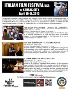 ITALIAN FILM FESTIVAL USA OF KANSAS CITY April 10-11, 2015 Come spend an evening in Italy! Enjoy the local premiere of three recent, critically-acclaimed Italian films at the 2015 Italian Film Festival USA of Kansas City