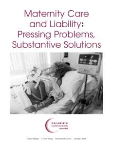 Maternity Care and Liability͗ Pressing Problems, Substantive Solutions  Carol Sakala