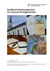 Handbuch Rechnungswesen für Luzerner Kirchgemeinden Herausgegeben von der Synodalverwaltung der röm.-kath. Landeskirche des Kantons Luzern Mit Beschluss vomhat der Synodalrat das Handbuch für die Kirchgeme