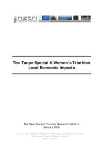 The Taupo Special K Women’s Triathlon Local Economic Impacts The New Zealand Tourism Research Institute January 2006 t.r.a.c.e. Sport Research Programme 2005 – Special K Women’s Triathlon