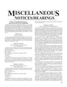 ISCELLANEOUS MNOTICES/HEARINGS Notice of Abandoned Property Received by the State Comptroller Pursuant to provisions of the Abandoned Property Law and related laws, the Office of the State Comptroller receives unclaimed 