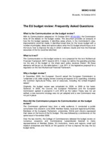 MEMO[removed]Brussels, 19 October 2010 The EU budget review: Frequently Asked Questions What is the Communication on the budget review? With its Communication adopted on 19 October[removed]IP[removed]the Commission