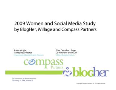 2009 Women and Social Media Study by BlogHer, iVillage and Compass Partners Susan Wright Managing Director www.compasspartners-llc.com