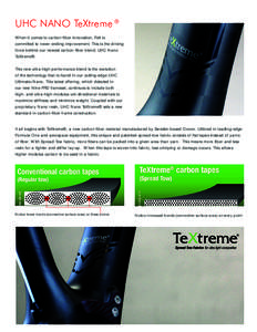 UHC NANO TeXtreme ® When it comes to carbon fiber innovation, Felt is committed to never-ending improvement. This is the driving force behind our newest carbon fiber blend, UHC Nano TeXtreme®. This new ultra-high-perfo